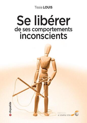 Couverture du livre « Se libérer de ses comportements inconscients » de Tissia Louis-Coudre aux éditions Le Souffle D'or