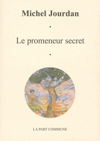 Couverture du livre « Le promeneur de secret » de  aux éditions La Part Commune