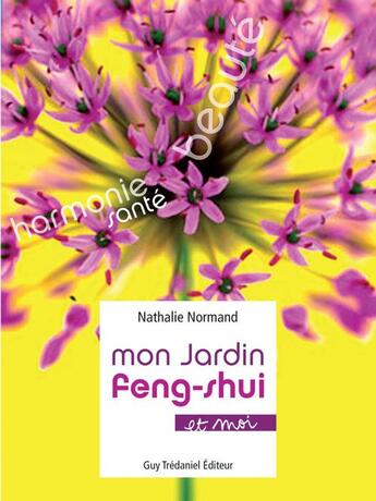 Couverture du livre « Mon jardin feng-shui et moi » de Nathalie Normand aux éditions Guy Trédaniel