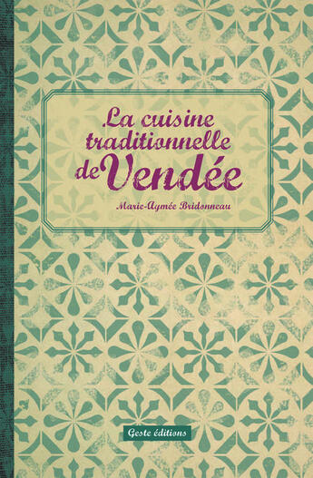 Couverture du livre « La cuisine traditionnelle de Vendée » de Marie-Aymee Bridonneau aux éditions Geste