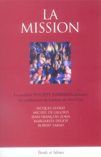 Couverture du livre « Mission (la) - conf de careme lyon 2006 » de Card Barbarin aux éditions Parole Et Silence