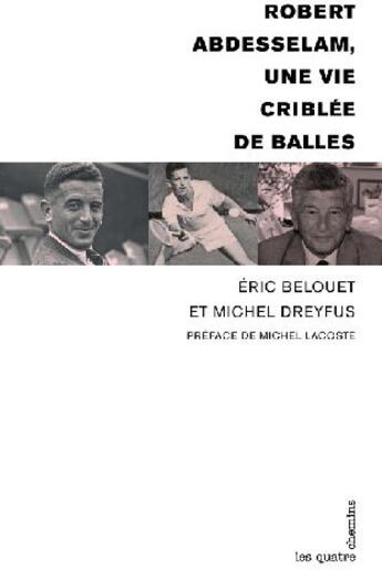 Couverture du livre « Robert Abdesselam, une vie criblée de balles » de Michel Dreyfus et Eric Belouet et Michel Lacoste aux éditions Les Quatre Chemins