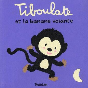 Couverture du livre « Tiboulate et la banane volante » de Xavier Deneux aux éditions Tourbillon