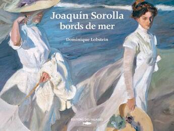 Couverture du livre « Joaquín Sorolla, bords de mer » de Dominique Lobstein aux éditions Des Falaises