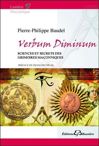 Couverture du livre « Verbum diminum ; sciences et secrets des grimoires maçonniques » de Pierre-Philippe Baudel aux éditions Bussiere