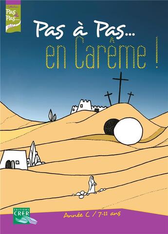 Couverture du livre « Pas a pas... en careme ! - annee c - 7/11 ans - livret de l'enfant » de Service Diocesain De aux éditions Crer-bayard