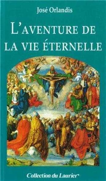 Couverture du livre « L'aventure de la vie eternelle » de Jose Orlandis aux éditions Le Laurier