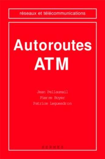 Couverture du livre « Autoroutes atm (coll. reseaux et telecommunications) » de Pellaumail Jean aux éditions Hermes Science Publications