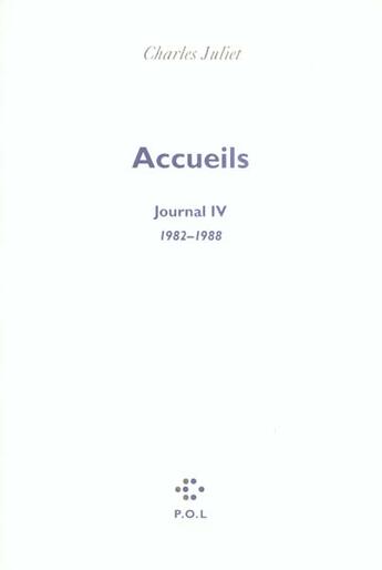 Couverture du livre « Journal Tome 4 : accueils (1982-1988) » de Charles Juliet aux éditions P.o.l