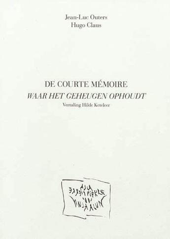 Couverture du livre « De courte memoire. waar het geheugen ophoudt » de Outers/Claus aux éditions La Pierre D'alun