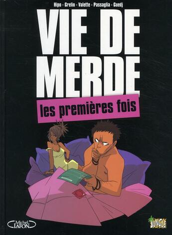 Couverture du livre « Vie de merde t.1 ; les premières fois » de Hipo et Valette et Passaglia et Grelin et Guedj aux éditions Jungle