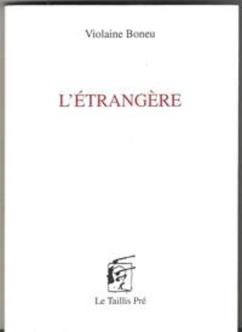 Couverture du livre « L'étrangère » de Violaine Boneu aux éditions Taillis Pre