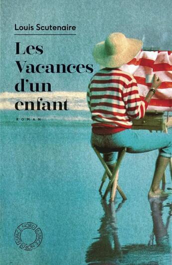 Couverture du livre « Les vacances d'un enfant » de Scutenaire/Delaunois aux éditions Espace Nord