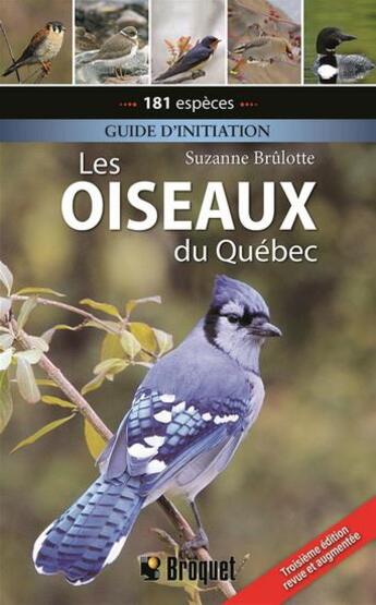 Couverture du livre « Les oiseaux du Québec : guide d'identification (3e édition) » de Suzanne Brulotte aux éditions Broquet