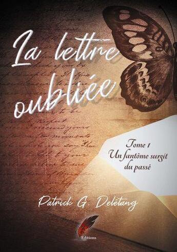 Couverture du livre « La lettre oubliee tome 1 - un fantome surgit du passe » de Patrick Deletang aux éditions Rouge Noir