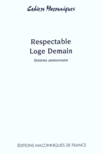 Couverture du livre « Respectable loge demain ; dixième anniversaire » de Bernard Cohen-Hadad aux éditions Edimaf