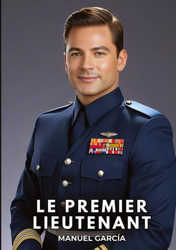 Couverture du livre « Le premier lieutenant : Histoires Érotiques Gay de Sexe Explicite » de Manuel Garcia aux éditions Tredition