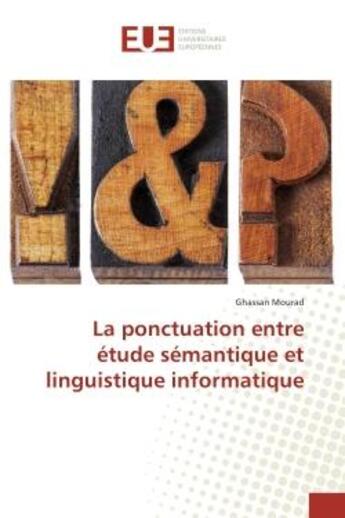 Couverture du livre « La ponctuation entre etude semantique et linguistique informatique » de Ghassan Mourad aux éditions Editions Universitaires Europeennes