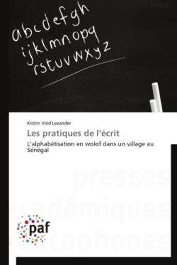 Couverture du livre « Les pratiques de l'ecrit - l'alphabetisation en wolof dans un village au senegal » de Lexander K V. aux éditions Presses Academiques Francophones