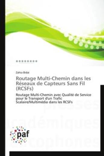 Couverture du livre « Routage multi-chemin dans les réseaux de capteurs sans fil (RCSFs) » de Zahia Bidai aux éditions Presses Academiques Francophones