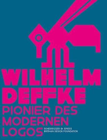 Couverture du livre « Wilhelm deffke - pionier des modernen logos /allemand » de Brohan Design Founda aux éditions Scheidegger