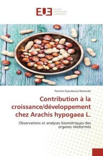 Couverture du livre « Contribution a la croissance/developpement chez arachis hypogaea l. - observations et analyses biome » de Kiyouboula-Matondo P aux éditions Editions Universitaires Europeennes