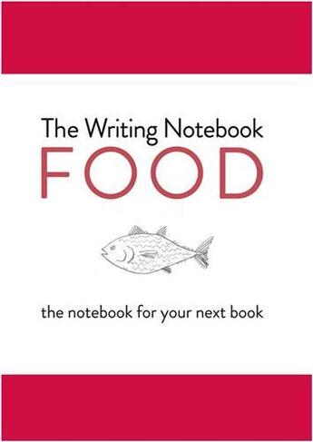 Couverture du livre « The writing notebook: food: the notebook for your next book » de Shaun Levin aux éditions Bis Publishers