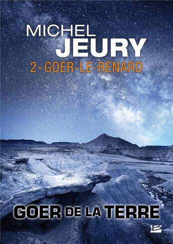 Couverture du livre « Goer de la Terre t.2 : Goer-le-renard » de Michel Jeury aux éditions Bragelonne