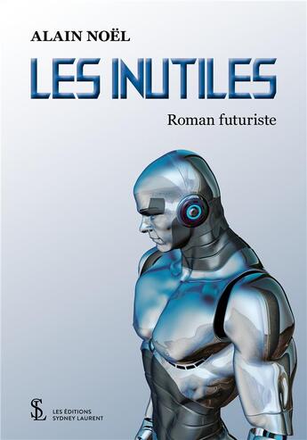 Couverture du livre « Les inutiles » de Alain Noel aux éditions Sydney Laurent