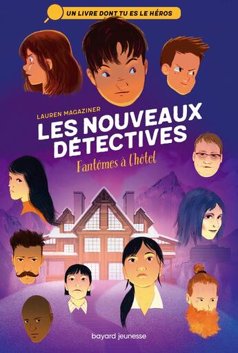 Couverture du livre « Les nouveaux détectives Tome 3 : fantômes à l'hôtel » de Lauren Magaziner aux éditions Bayard Jeunesse