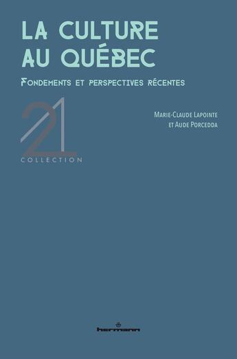 Couverture du livre « La culture au Québec : Fondements et perspectives récentes » de Aude Porcedda et Marie-Claude Lapointe aux éditions Hermann