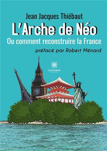 Couverture du livre « L'arche de Néo : ou comment reconstruire la France » de Jean Jacques Thiebaut aux éditions Le Lys Bleu