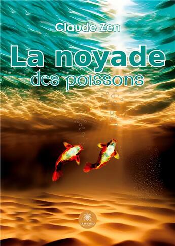 Couverture du livre « La noyade des poissons » de Nez Claude aux éditions Le Lys Bleu