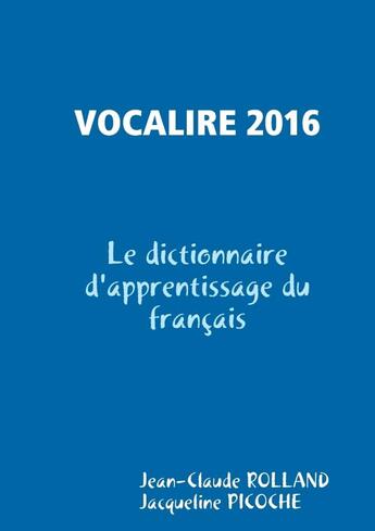 Couverture du livre « Vocalire 2016 ; le dictionnaire d'apprentissage du français » de Jacqueline Picoche et Jean-Claude Rolland aux éditions Lulu