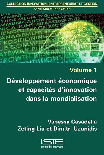 Couverture du livre « Développement économique et capacités d'innovation dans la mondialisation » de Dimitri Uzunidis et Zeting Liu et Vanessa Casadella aux éditions Iste