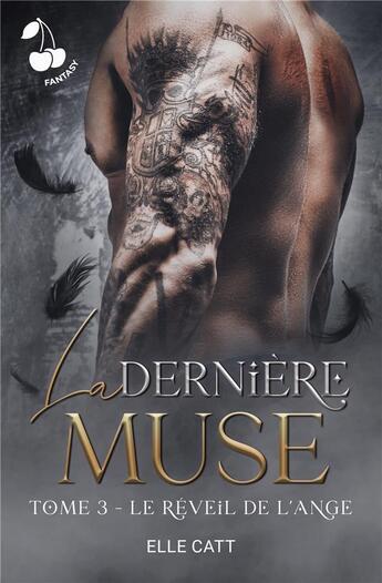 Couverture du livre « La dernière muse - Tome 3 : Le réveil de l'ange » de Catt Elle aux éditions Cherry Publishiing