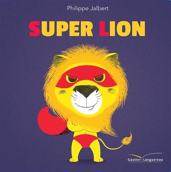 Couverture du livre « Super lion et ses amis » de Philippe Jalbert aux éditions Gautier Languereau