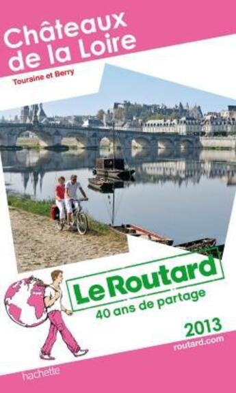 Couverture du livre « Guide du Routard ; Châteaux de la Loire ; Touraine (édition 2013) » de  aux éditions Hachette Tourisme