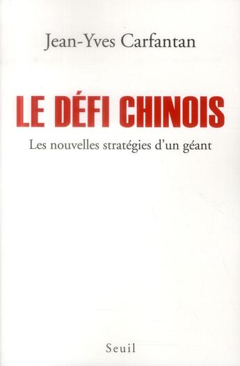 Couverture du livre « Le défi chinois ; les nouvelles stratégies d'un géant » de Jean-Yves Carfantan aux éditions Seuil