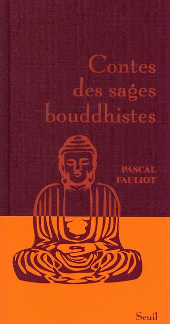 Couverture du livre « Contes des sages bouddhistes » de Pascal Fauliot aux éditions Seuil