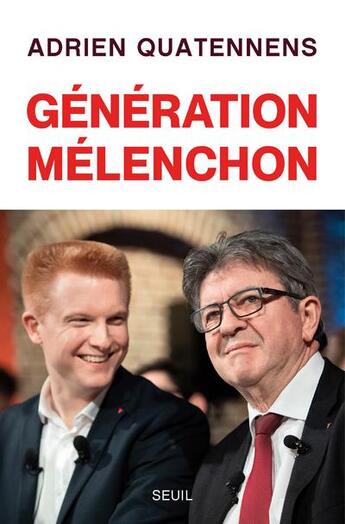 Couverture du livre « Génération Mélenchon » de Adrien Quatennens aux éditions Seuil