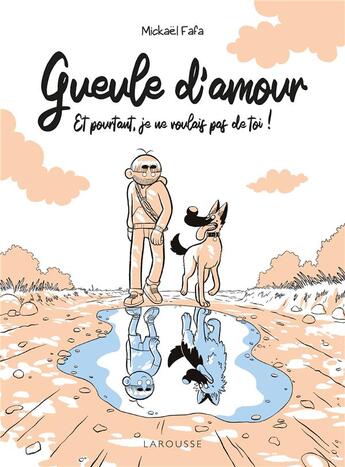 Couverture du livre « Gueule d'amour : et pourtant, je ne voulais pas de toi ! » de Mickael Fafa aux éditions Larousse