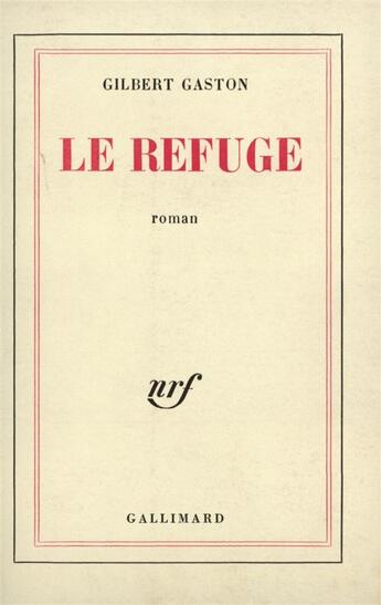 Couverture du livre « Le refuge » de Gilbert Gaston aux éditions Gallimard