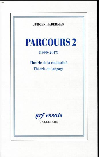 Couverture du livre « Parcours 2 (1990-2017) ; théorie de la rationalité, théorie du langage » de Jurgen Habermas aux éditions Gallimard