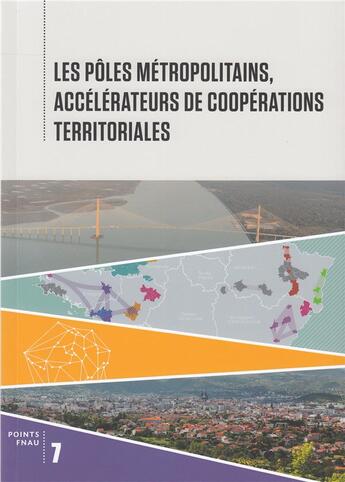 Couverture du livre « Les pôles métropolitains, accélérateurs de coopérations territoriales » de Collectif Gallimard aux éditions Alternatives