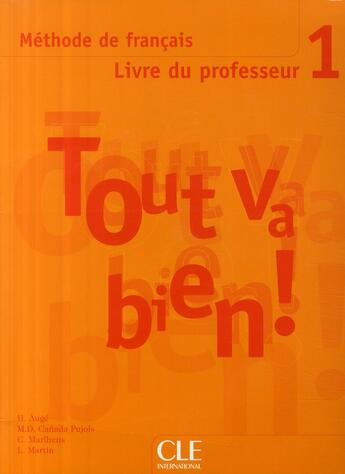 Couverture du livre « TOUT VA BIEN! ; méthode de français ; niveau 1 ; livre du professeur » de  aux éditions Cle International