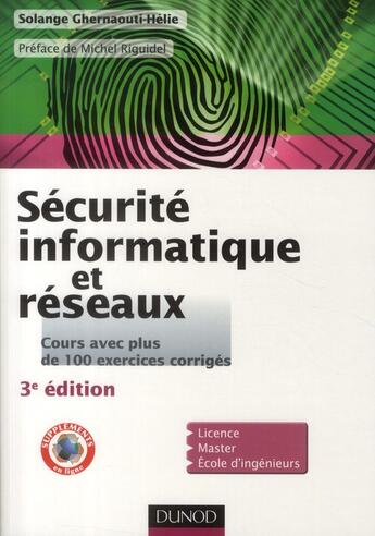 Couverture du livre « Sécurité informatique et réseaux ; cours avec plus de 100 exercices corrigés (3e édition) » de Solange Ghernaouti-Hélie aux éditions Dunod