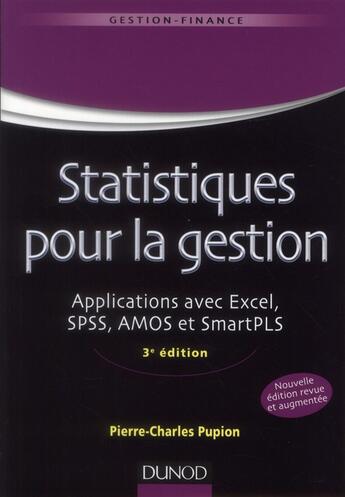 Couverture du livre « Statistiques pour la gestion ; applications avec Excel, SPSS, Amos et SMARTPLS (3e édition) » de Pierre-Charles Pupion aux éditions Dunod