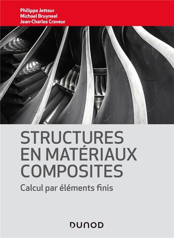 Couverture du livre « Structures en matériaux composites ; calcul par éléments finis » de Jean-Charles Craveur et Philippe Jetteur et Michael Bruyneel aux éditions Dunod