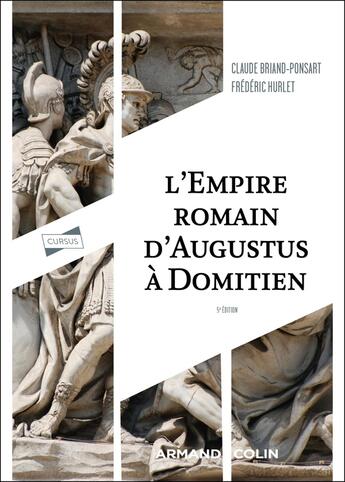 Couverture du livre « L'Empire romain d'Auguste à Domitien (5e édition) » de Claude Briand-Ponsart et Frederic Hurlet aux éditions Armand Colin